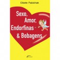 Sexo, Amor, Endorfinas & Bobagens